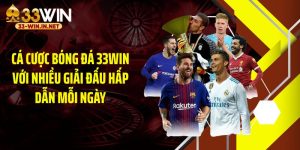 Cá Cược Bóng Đá 33WIN Với Nhiều Giải Đấu Hấp Dẫn Mỗi Ngày