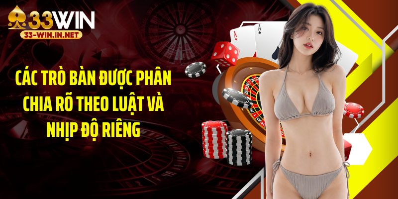 Các trò bàn được phân chia rõ theo luật và nhịp độ riêng