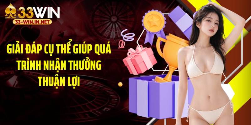 Giải đáp cụ thể giúp quá trình nhận thưởng thuận lợi