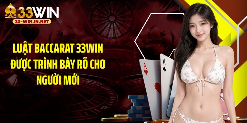 Luật baccarat 33WIN được trình bày rõ cho người mới