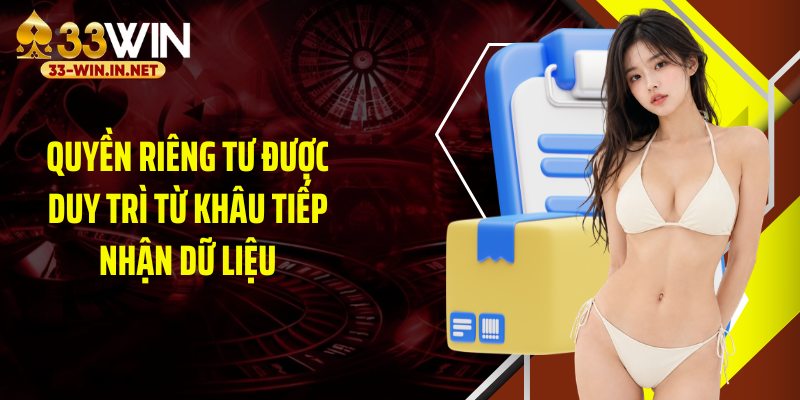 Quyền riêng tư được duy trì từ khâu tiếp nhận dữ liệu