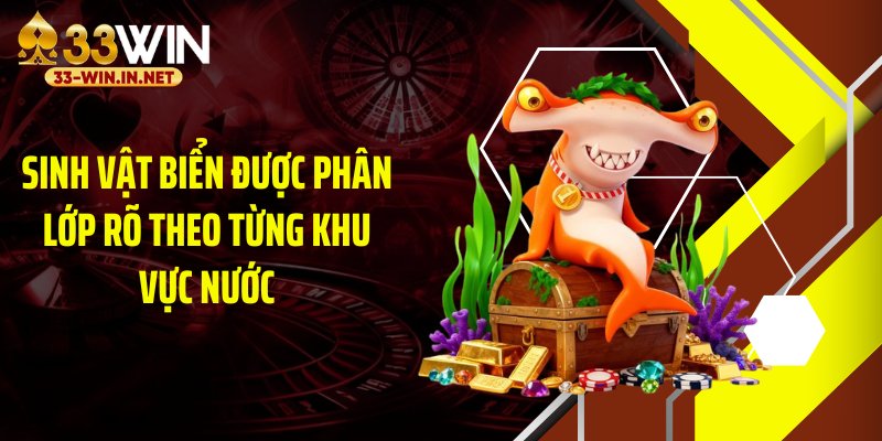 Sinh vật biển được phân lớp rõ theo từng khu vực nước