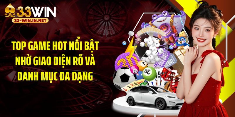 Top game hot nổi bật nhờ giao diện rõ và danh mục đa dạng